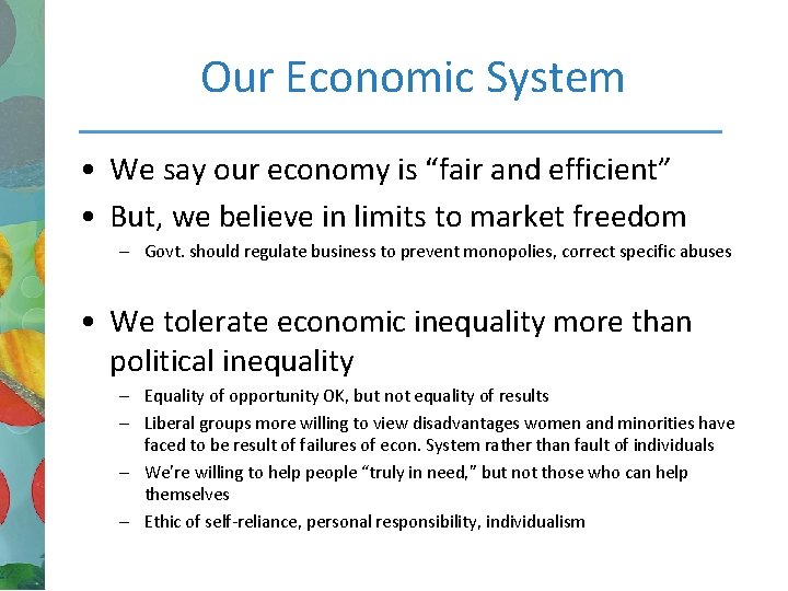 Our Economic System • We say our economy is “fair and efficient” • But,