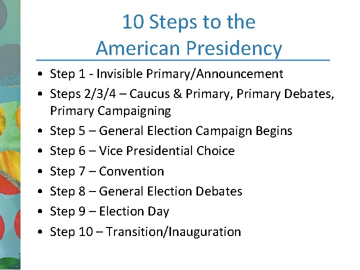 10 Steps to the American Presidency • Step 1 - Invisible Primary/Announcement • Steps