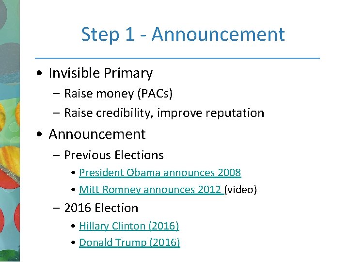 Step 1 - Announcement • Invisible Primary – Raise money (PACs) – Raise credibility,