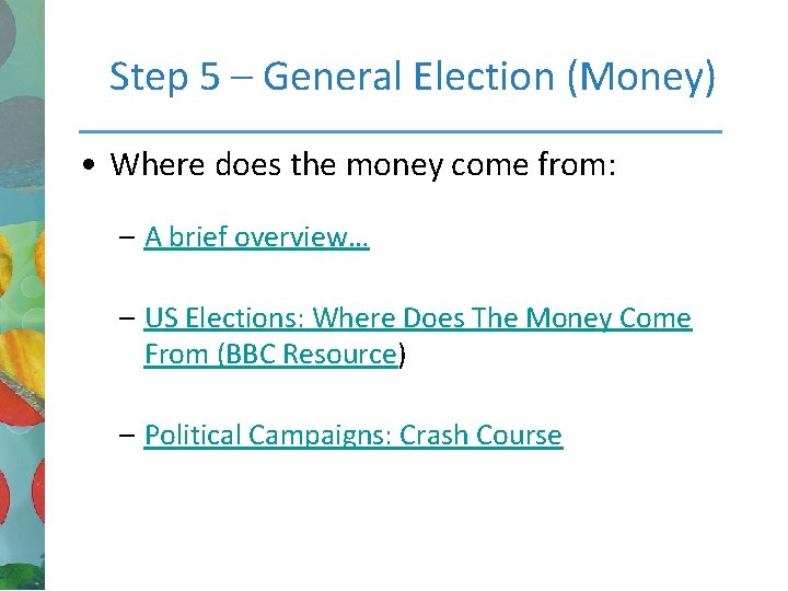 Step 5 – General Election (Money) • Where does the money come from: –