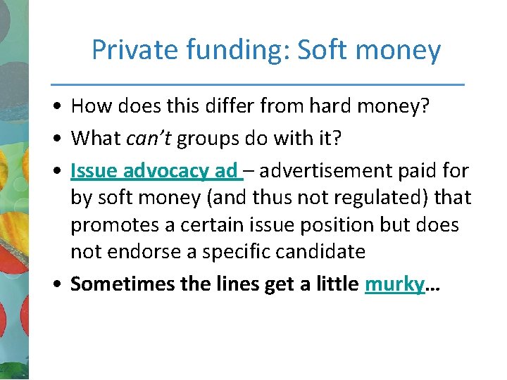 Private funding: Soft money • How does this differ from hard money? • What