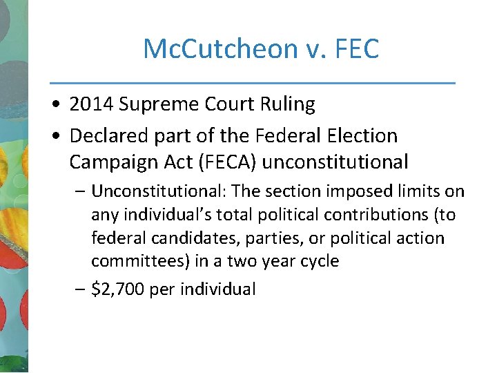 Mc. Cutcheon v. FEC • 2014 Supreme Court Ruling • Declared part of the