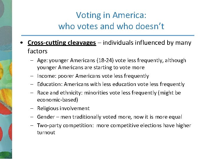 Voting in America: who votes and who doesn’t • Cross-cutting cleavages – individuals influenced