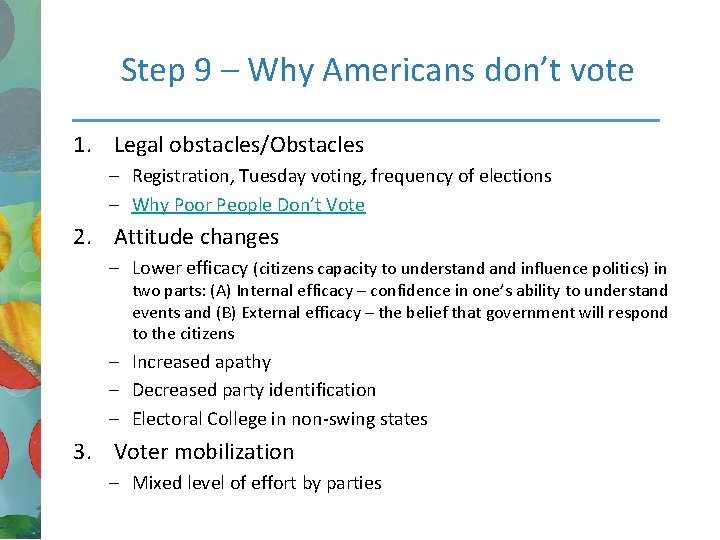 Step 9 – Why Americans don’t vote 1. Legal obstacles/Obstacles – Registration, Tuesday voting,