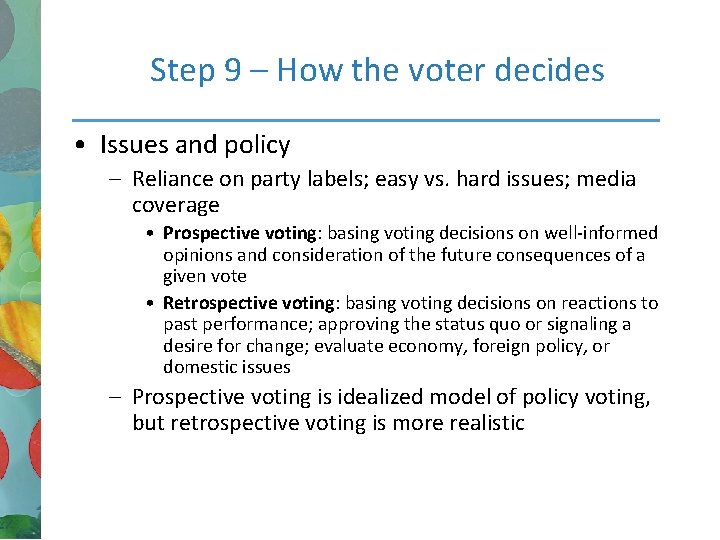 Step 9 – How the voter decides • Issues and policy – Reliance on