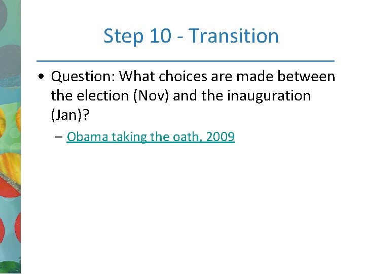 Step 10 - Transition • Question: What choices are made between the election (Nov)