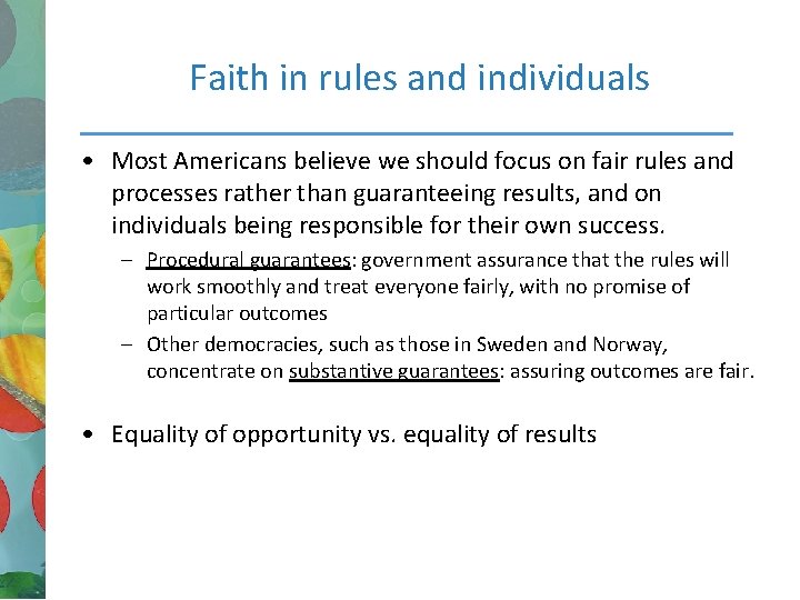 Faith in rules and individuals • Most Americans believe we should focus on fair