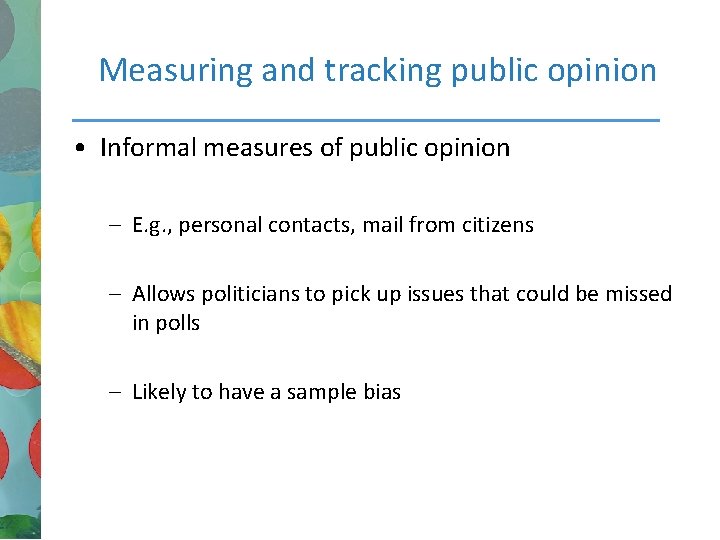 Measuring and tracking public opinion • Informal measures of public opinion – E. g.