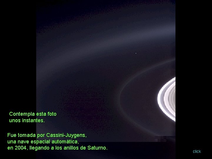 Héla aquí, pues: Contempla esta foto unos instantes. Fue tomada por Cassini-Juygens, una nave