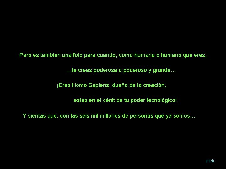 Pero es tambien una foto para cuando, como humana o humano que eres, …te