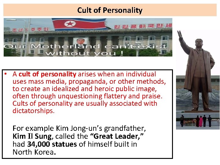 Cult of Personality • A cult of personality arises when an individual uses mass