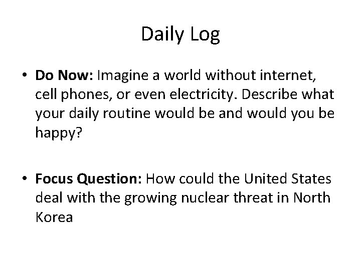 Daily Log • Do Now: Imagine a world without internet, cell phones, or even