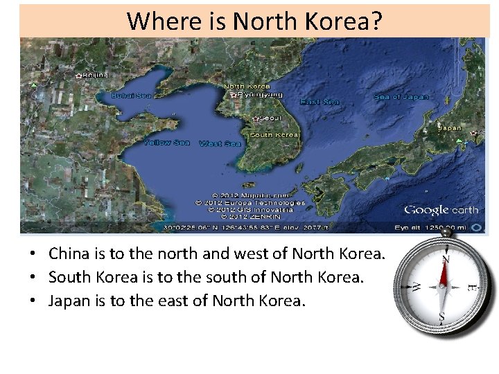 Where is North Korea? • China is to the north and west of North