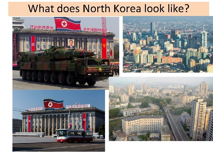 If available to Google Earth and find North Korea Whatgodoes North Korea look like?