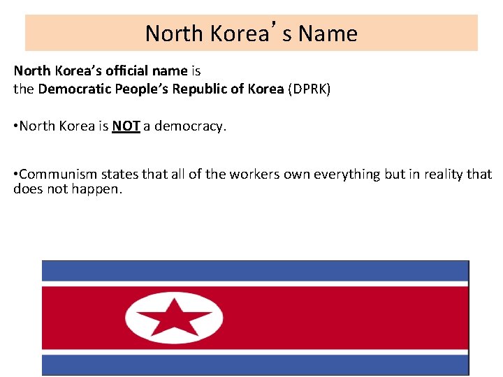 North Korea’s Name North Korea’s official name is the Democratic People’s Republic of Korea