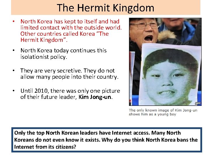 The Hermit Kingdom • North Korea has kept to itself and had limited contact