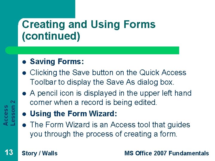 Creating and Using Forms (continued) l l Access Lesson 2 l 13 l l Creating and Using Forms (continued) l l Access Lesson 2 l 13 l l