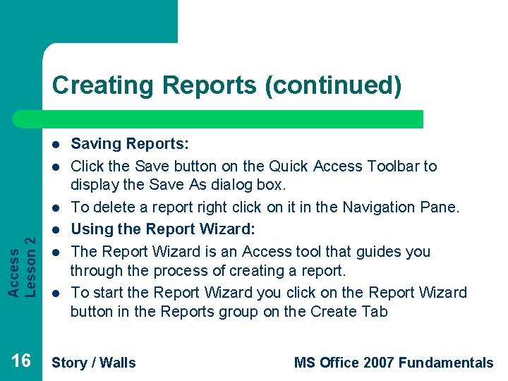 Creating Reports (continued) l l Access Lesson 2 l 16 l l l Saving Creating Reports (continued) l l Access Lesson 2 l 16 l l l Saving