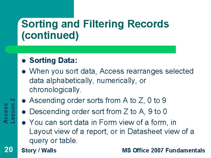 Sorting and Filtering Records (continued) l Access Lesson 2 l 20 l l l Sorting and Filtering Records (continued) l Access Lesson 2 l 20 l l l