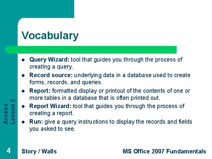 Vocabulary l l Access Lesson 2 l 4 l l Query Wizard: tool that Vocabulary l l Access Lesson 2 l 4 l l Query Wizard: tool that