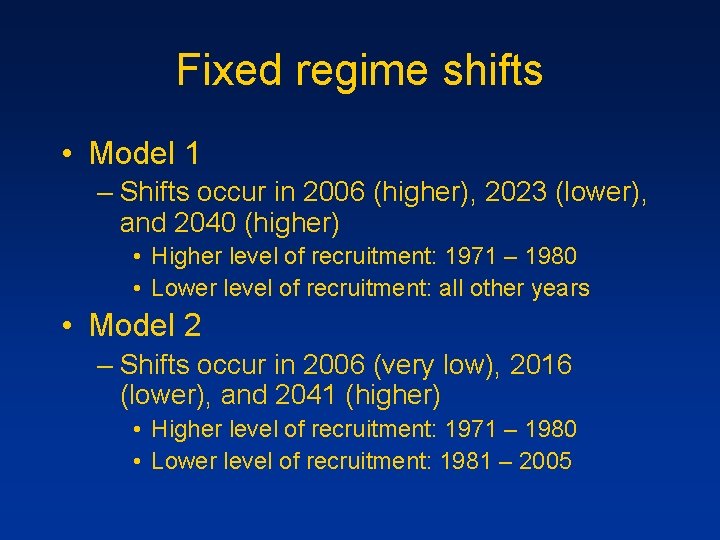 Fixed regime shifts • Model 1 – Shifts occur in 2006 (higher), 2023 (lower),