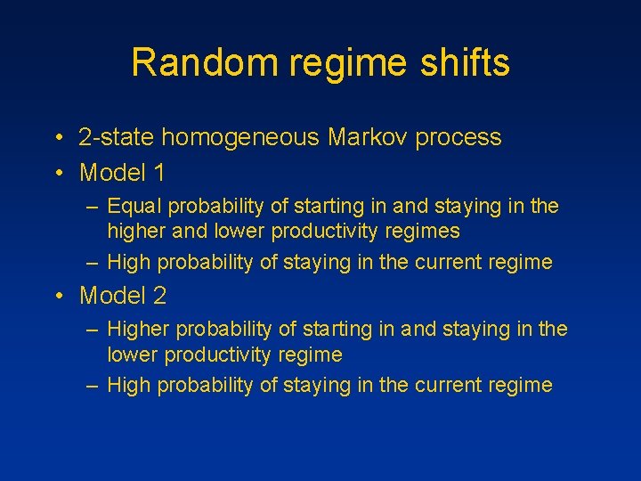 Random regime shifts • 2 -state homogeneous Markov process • Model 1 – Equal