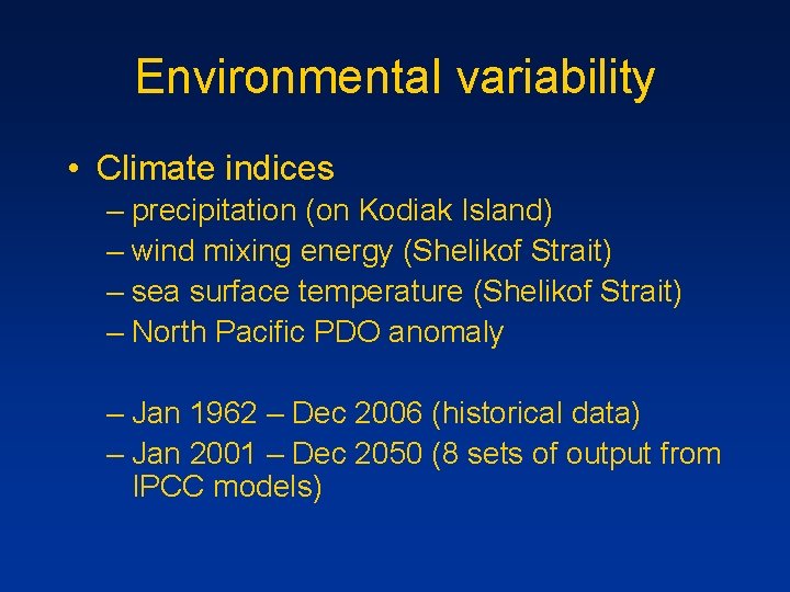 Environmental variability • Climate indices – precipitation (on Kodiak Island) – wind mixing energy