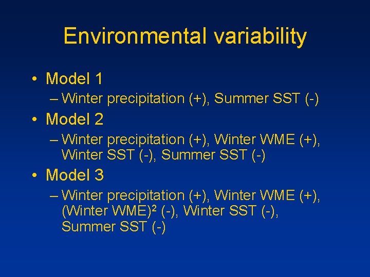 Environmental variability • Model 1 – Winter precipitation (+), Summer SST (-) • Model