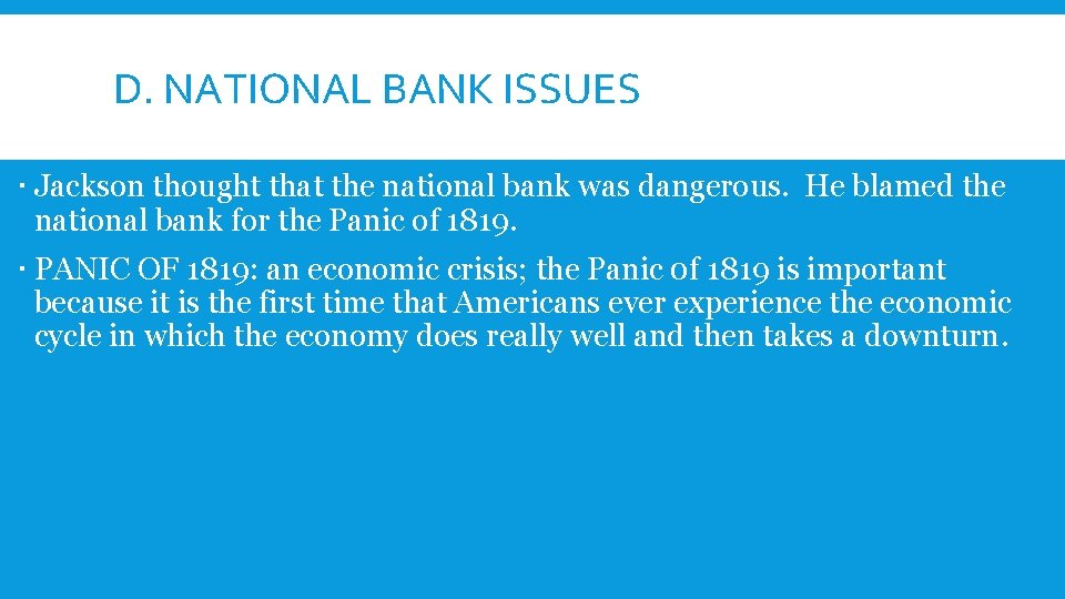 D. NATIONAL BANK ISSUES Jackson thought that the national bank was dangerous. He blamed