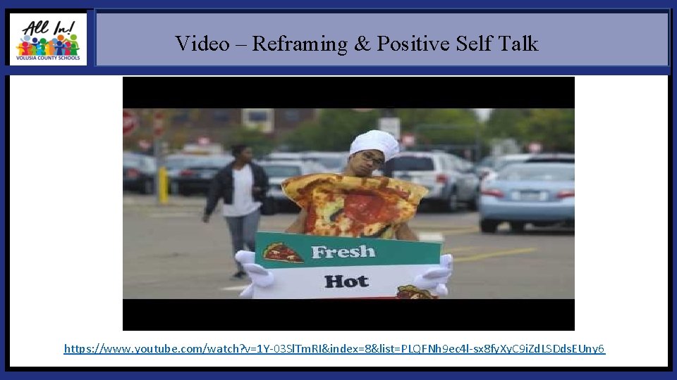 Video – Reframing & Positive Self Talk https: //www. youtube. com/watch? v=1 Y-03 Sl. Video – Reframing & Positive Self Talk https: //www. youtube. com/watch? v=1 Y-03 Sl.