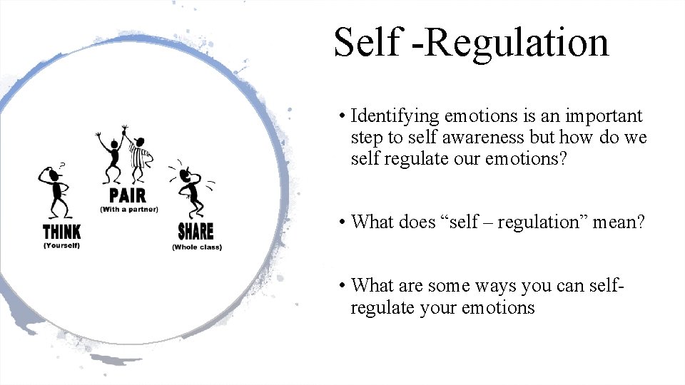 Self -Regulation • Identifying emotions is an important step to self awareness but how Self -Regulation • Identifying emotions is an important step to self awareness but how