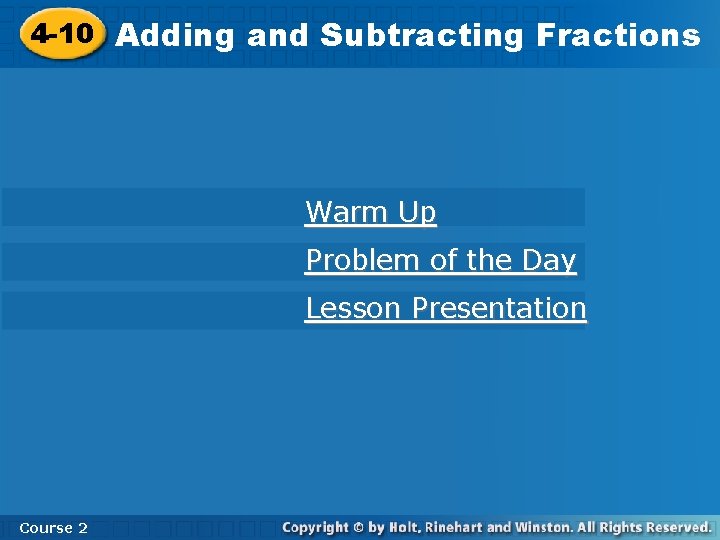 4 -10 Adding and Subtracting Fractions Warm Up Problem of the Day Lesson Presentation