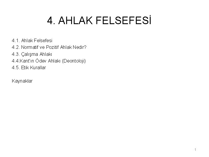 4. AHLAK FELSEFESİ 4. 1. Ahlak Felsefesi 4. 2. Normatif ve Pozitif Ahlak Nedir?