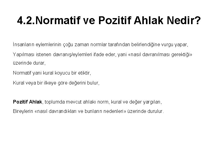 4. 2. Normatif ve Pozitif Ahlak Nedir? İnsanların eylemlerinin çoğu zaman normlar tarafından belirlendiğine