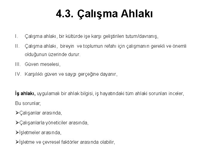 4. 3. Çalışma Ahlakı I. Çalışma ahlakı, bir kültürde işe karşı geliştirilen tutum/davranış, II.