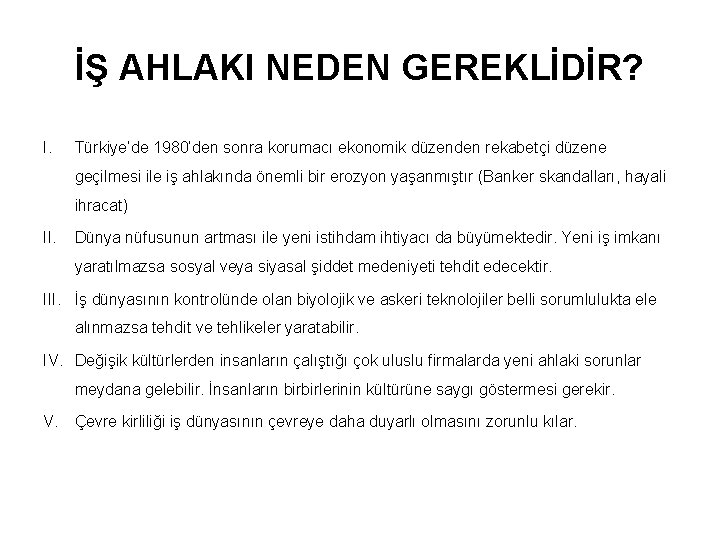 İŞ AHLAKI NEDEN GEREKLİDİR? I. Türkiye’de 1980’den sonra korumacı ekonomik düzenden rekabetçi düzene geçilmesi