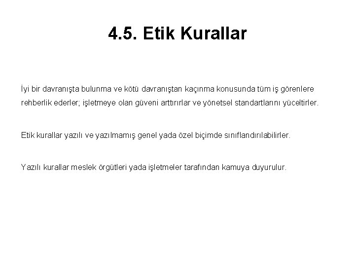 4. 5. Etik Kurallar İyi bir davranışta bulunma ve kötü davranıştan kaçınma konusunda tüm