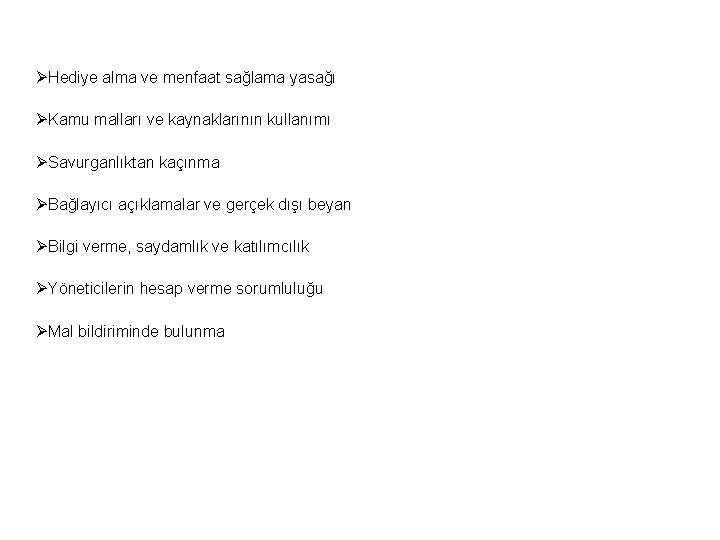 ØHediye alma ve menfaat sağlama yasağı ØKamu malları ve kaynaklarının kullanımı ØSavurganlıktan kaçınma ØBağlayıcı