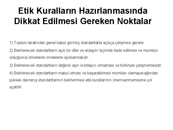 Etik Kuralların Hazırlanmasında Dikkat Edilmesi Gereken Noktalar 1) Toplum tarafından genel kabul görmüş standartlarla