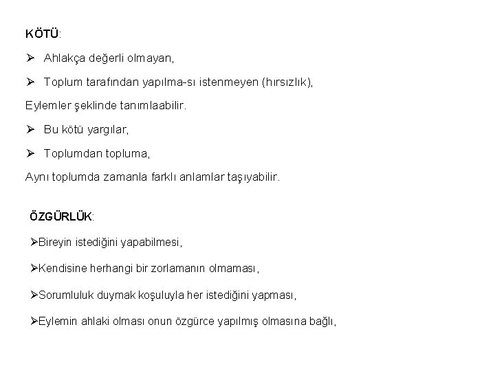 KÖTÜ: Ø Ahlakça değerli olmayan, Ø Toplum tarafından yapılma sı istenmeyen (hırsızlık), Eylemler şeklinde