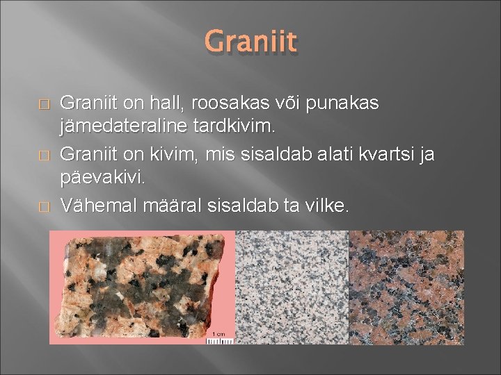 Graniit � � � Graniit on hall, roosakas või punakas jämedateraline tardkivim. Graniit on
