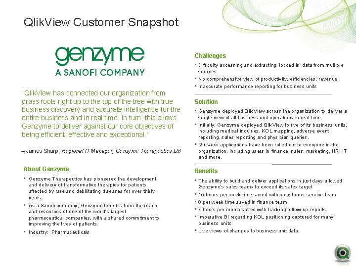 Qlik. View Customer Snapshot Challenges “Qlik. View has connected our organization from grass roots