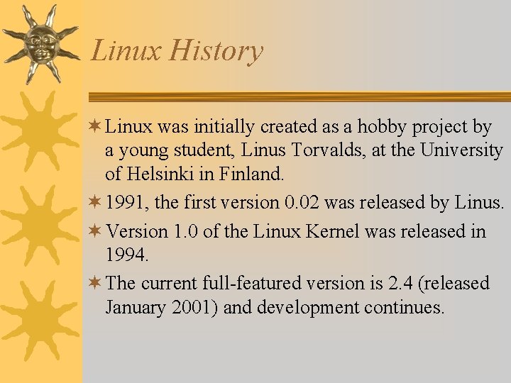 Linux History ¬ Linux was initially created as a hobby project by a young