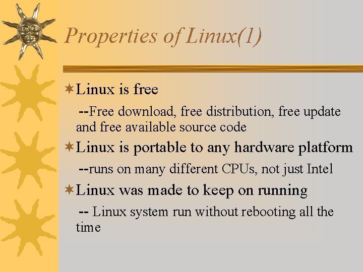 Properties of Linux(1) ¬Linux is free --Free download, free distribution, free update and free