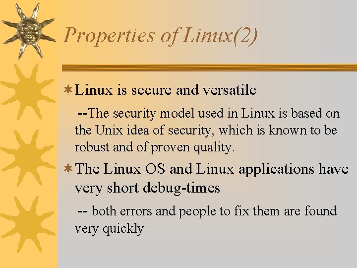 Properties of Linux(2) ¬Linux is secure and versatile --The security model used in Linux