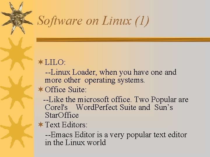 Software on Linux (1) ¬ LILO: --Linux Loader, when you have one and more