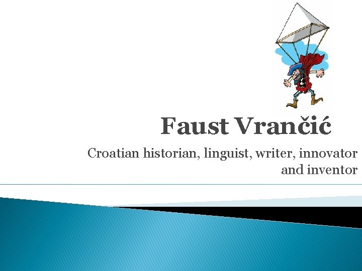 Faust Vrančić Croatian historian, linguist, writer, innovator and inventor 