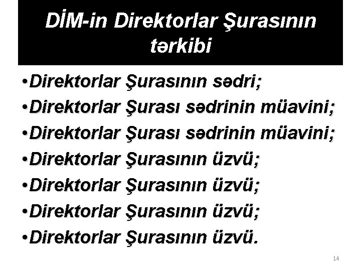 DİM-in Direktorlar Şurasının tərkibi • Direktorlar Şurasının sədri; • Direktorlar Şurası sədrinin müavini; •