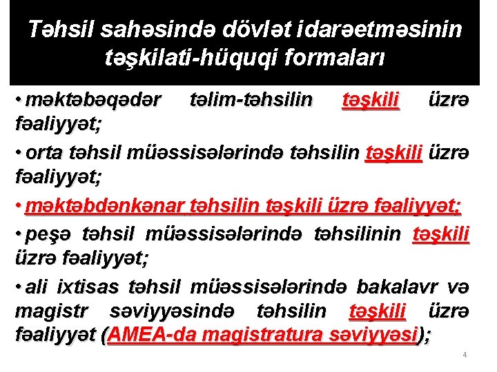 Təhsil sahəsində dövlət idarəetməsinin təşkilati-hüquqi formaları • məktəbəqədər təlim-təhsilin təşkili üzrə fəaliyyət; • orta