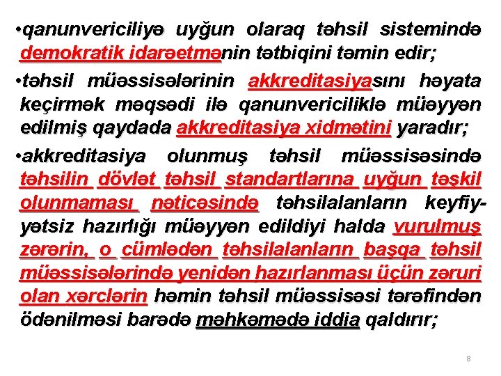  • qanunvericiliyə uyğun olaraq təhsil sistemində demokratik idarəetmənin tətbiqini təmin edir; • təhsil